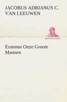 Erasmus Onze Groote Mannen 3849539911 Book Cover