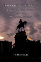 Is Secession Treason?: "A Requiem for Western Civilization Revised to Include “Our Marxist Revolution” 1736898965 Book Cover