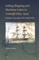 Sailing Shipping and Maritime Labor in Camogli (1815―1914) Floating Communities in the Global World 9004516530 Book Cover