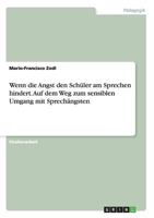 Wenn die Angst den Sch�ler am Sprechen hindert. Auf dem Weg zum sensiblen Umgang mit Sprech�ngsten 3668191654 Book Cover