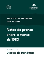 Notas de prensa enero a marzo de 1983: Archivos del presidente José Azcona (Spanish Edition) B0F6QVTLD3 Book Cover