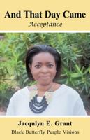 And That Day Came: Acceptance 1982209720 Book Cover