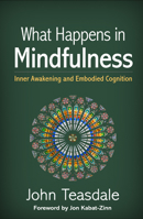 What Happens in Mindfulness: Inner Awakening and Embodied Cognition 1462549454 Book Cover