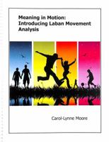 Meaning in Motion: Introducing Laban Movement Analysis 0990968006 Book Cover