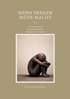 Wenn Denken müde macht: Über den inneren Wachposten und die Müdigkeit des Denkens (German Edition) 3695743433 Book Cover