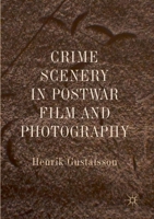 Crime Scenery in Postwar Film and Photography 3031088883 Book Cover