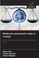 Medyczne przerwanie ciazy w Tunezji: Etyczne i regulacyjne aspekty medycznego przerywania ciazy w Tunezji (Polish Edition) 6208817900 Book Cover