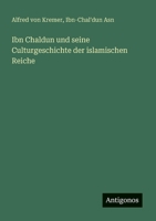 Ibn Chaldun und seine Culturgeschichte der islamischen Reiche (German Edition) 3386973205 Book Cover