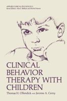 Clinical Behavior Therapy with Children (Applied Clinical Psychology) 0306407744 Book Cover