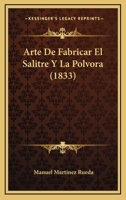 Arte De Fabricar El Salitre Y La Polvora (1833) 1168110009 Book Cover