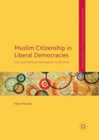 Muslim Citizenship in Liberal Democracies: Civic and Political Participation in the West (Palgrave Politics of Identity and Citizenship Series) 3319810324 Book Cover