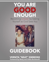 You Are Good Enough GUIDEBOOK: Becoming Greater by Seeing Yourself as God Sees You B08B7KJB1X Book Cover