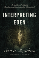 Interpreting Eden: A Guide to Faithfully Reading and Understanding Genesis 1-3 1433558734 Book Cover