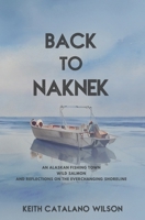 Back to Naknek: An Alaskan Fishing Town, Wild Alaskan Salmon, and Reflections on the Everchanging Shoreline B0FJ7BPGBX Book Cover