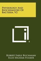 Physiology and Biochemistry of Bacteria, V2 1258279878 Book Cover