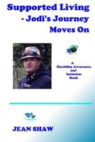 Supported Living - Jodi's Journey Moves On: A Disability Awareness and Inclusion Book 0955773652 Book Cover