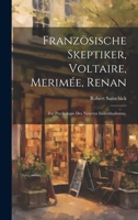 Französische Skeptiker, Voltaire, Merimée, Renan: Zur Psychologie des neueren Individualismus. 1021002658 Book Cover