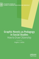 Graphic Novels as Pedagogy in Social Studies: How to Draw Citizenship 3030442519 Book Cover