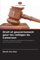 Droit et gouvernement pour les collèges du Cameroun: Principes, pratique et organisation structurelle du gouvernement camerounais (French Edition) 6208692474 Book Cover