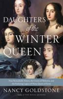 Daughters of the Winter Queen: Four Remarkable Sisters, the Crown of Bohemia, and the Enduring Legacy of Mary, Queen of Scots 0316387916 Book Cover