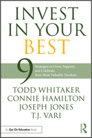 Invest in Your Best: 9 Strategies to Grow, Support, and Celebrate Your Most Valuable Teachers 1032331380 Book Cover