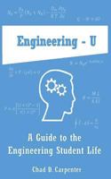 Engineering - U: A Guide to the Engineering Student Life 1501073842 Book Cover
