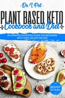 Plant Based Keto Cookbook and Diet: An Updated Nutrition Guide for Beginners With Over 100 Easy Recipes 191403418X Book Cover