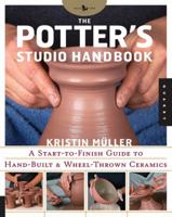 Potter's Studio Handbook: A Start-to-Finish Guide to Hand-Built and Wheel-Thrown Ceramics (Backyard Series) 1592533736 Book Cover