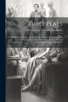 Three Plays: Viz. the She-Gallants, a Comedy. Heroick-Love, a Tragedy. and the Jew of Venice, a Comedy. Written by the Right Honble George Granville, Lord Lansdowne 1022054252 Book Cover