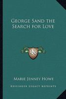George Sand: The search for love, 1162758678 Book Cover