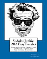 Sudoku Junkie: 202 Easy Puzzles: Featuring Over 200 Puzzles Designed Specifically For Sudoku Beginners 1456412655 Book Cover