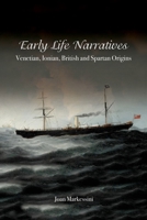 Early Life Narratives: Venetian, Ionian, British and Spartan Origins 1649133626 Book Cover