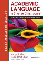 Academic Language in Diverse Classrooms: English Language Arts, Grades 6-8: Promoting Content and Language Learning 1452234809 Book Cover