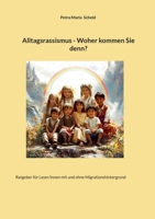 Alltagsrassismus - Woher kommen Sie denn?: Ratgeber für Leser/innen mit und ohne Migrationshintergrund (German Edition) 3695198222 Book Cover