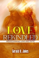 LOVE REKINDLE: Rediscovering Love And Faith (LOVE PACK SERIES (THE HIGHER LOVE BOOKS)) B0F9L44NG3 Book Cover