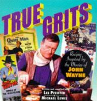 True Grits: Recipes Inspired by the Movies of John Wayne 1559724544 Book Cover