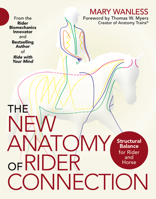The New Anatomy of Rider Connection: Structural Balance for Rider and Horse 1570768250 Book Cover
