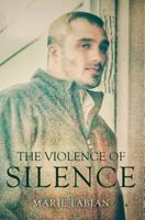 The Violence of Silence 1530371473 Book Cover