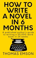 How to Write a Novel in 6 Months 1499592132 Book Cover