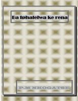 Ba Iphalelwa Ke Rena 0620724099 Book Cover