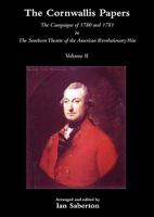 Cornwallis Papersthe Campaigns of 1780 and 1781 in the Southern Theatre of the American Revolutionary War Vol 2 1845747917 Book Cover