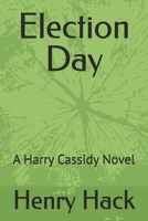 Election Day: A Harry Cassidy Novel 1660745950 Book Cover