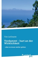 Verdammt - hart an der Wirklichkeit: - aber es muss weiter gehen (German Edition) 3710359422 Book Cover