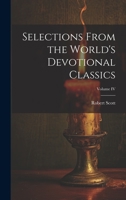 Selections From the World's Devotional Classics; Volume IV 046907955X Book Cover