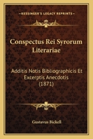 Conspectus Rei Syrorum Literariae: Additis Notis Bibliographicis Et Excerptis Anecdotis (1871) 1161040994 Book Cover