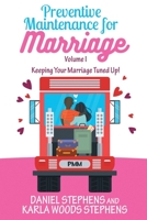 Preventive Maintenance for Marriage: Keeping Your Marriage Tuned Up! 1717179002 Book Cover