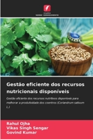 Gestão eficiente dos recursos nutricionais disponíveis: Gestão eficiente dos recursos nutritivos disponíveis para melhorar a produtividade dos coentros (Coriandrum sativum L.) 6205300222 Book Cover