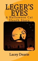 Leger's Eyes: A Hallowe'en Cat Sleuth Story 1492930598 Book Cover