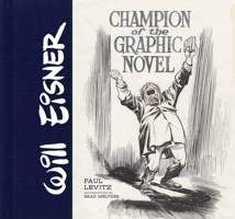 Will Eisner: Champion of the Graphic Novel 1419714988 Book Cover