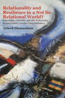 Relationality and Resilience in a Not So Relational World?: Knowledge, Chivanhu and (De-)Coloniality in 21st Century Conflict-Torn Zimbabwe 9956764299 Book Cover